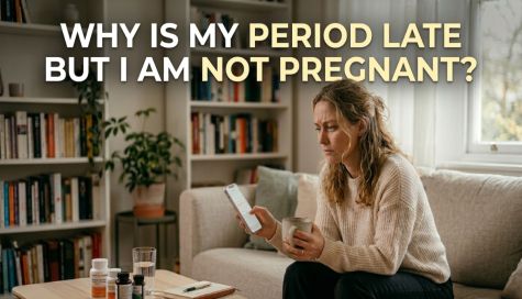 Why Is My Period Late but I Am Not Pregnant